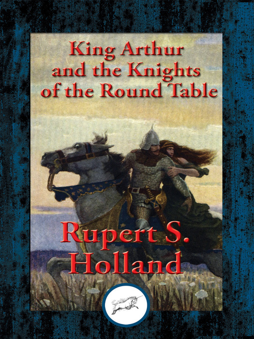 Title details for King Arthur and the Knights of the Round Table by Rupert S. Holland - Available